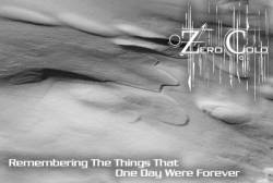 Zero Cold : Remembering the Things That One Day Were Forever